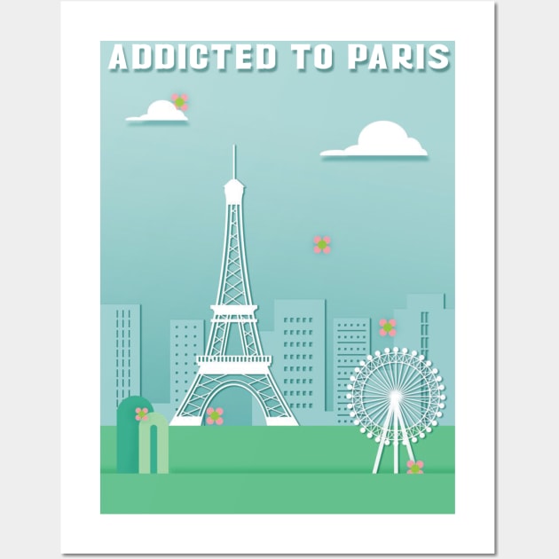 Addicted To Paris, Paris Lovers, Eiffel Tower Lovers, France Wall Art by Ghean